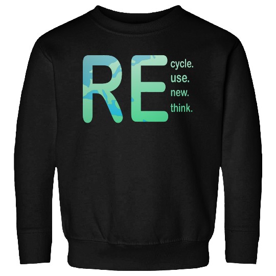 Earth Day, Recycle Reuse Renew Rethink Design Sweatshirts