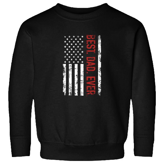 Best dad ever US american flag gift for father's d Sweatshirts