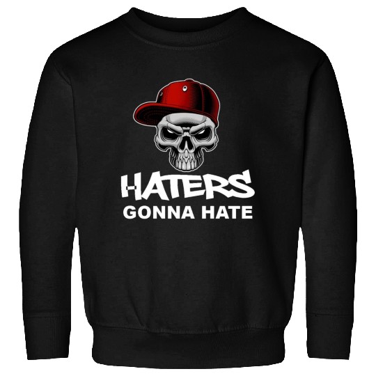 Haters Gonna Hate Sweatshirts