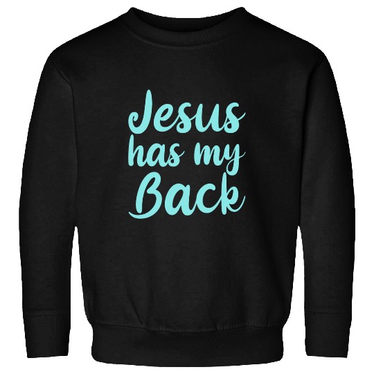 Jesus Has My Back 4 Sweatshirts