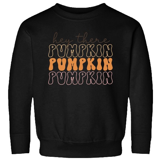 Hey There Pumpkin Sweatshirts