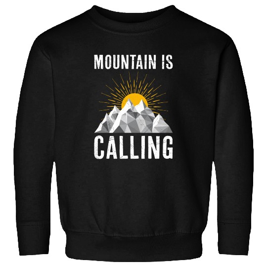 Mountain is Calling Mountain lover Climber Sweatshirts