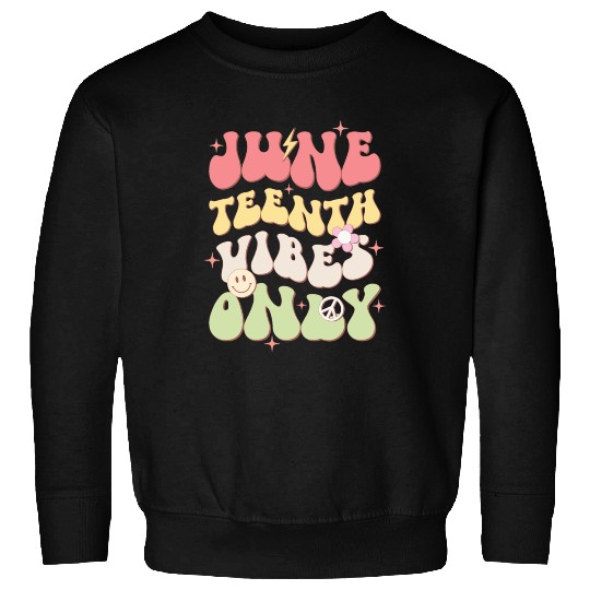 Juneteenth Vibes Only, Independence Day Sweatshirts