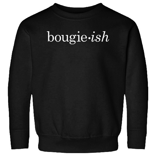 Bougie-Ish Savage Classy Ratchet Hipster Novelty Sweatshirts