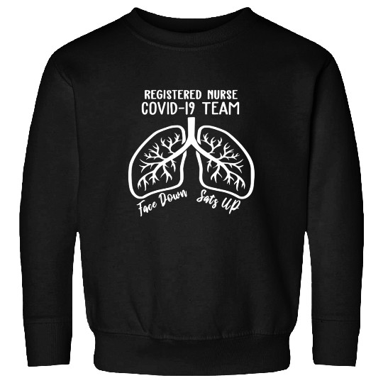 Registered Nurse 19 Team Face Down Sats Up Lungs Sweatshirts