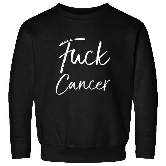 Fuck Cancer Quote Accessories Fuck Cancer Sweatshirts