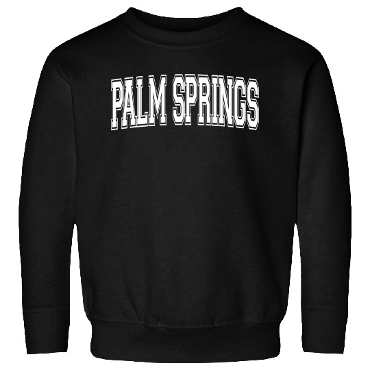 Palm Springs Ca California Usa Sports Varsity Styl Sweatshirts