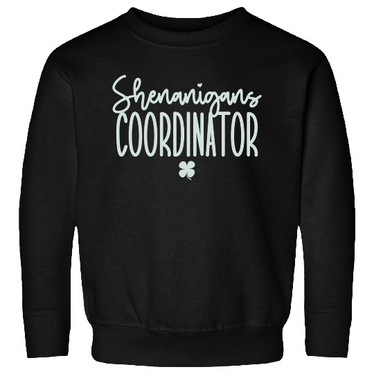 Shenanigans Coordinator St Patrick'S Day Sweatshirts
