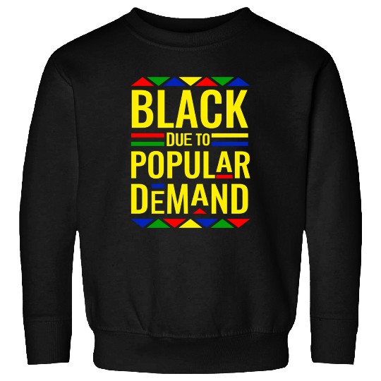 Black Due To Popular Demand Sweatshirts