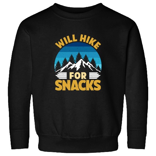 Hiker funny Mountain fan will Hike for Snacks Sweatshirts