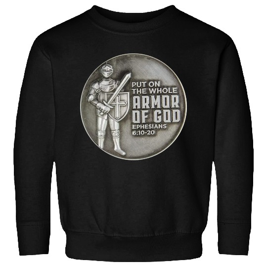 put on the full armor of god ephesians 6:10 Sweatshirts