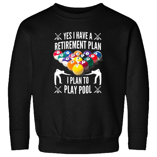 Yes I have a Retirement Plan Pool Player Billiard Sweatshirts