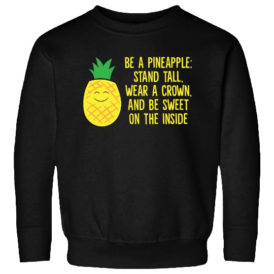 Pineapple Be A Pineapple Love eapples Sweatshirts