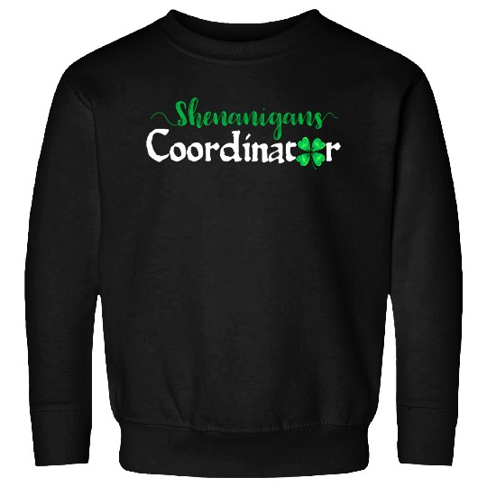 Shenanigans Coordinator ShamrocSt PatricDay Mens Sweatshirts