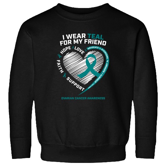 Teal Ribbon Ovarian Cancer Awareness Friend Sweatshirts