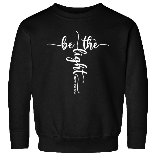 Be The Light Sweatshirts