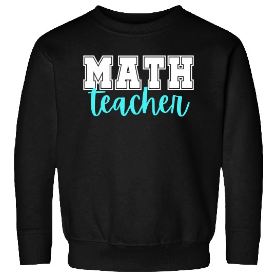 Math Teacher College Print And Script Lettering Sweatshirts