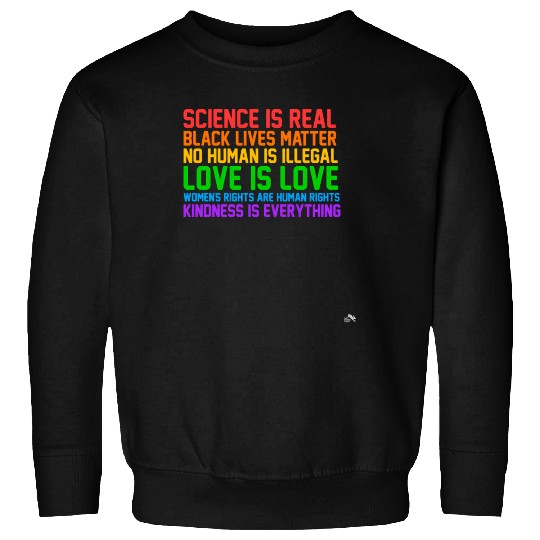 Science Is Real Kindness Is Everything Sweatshirts