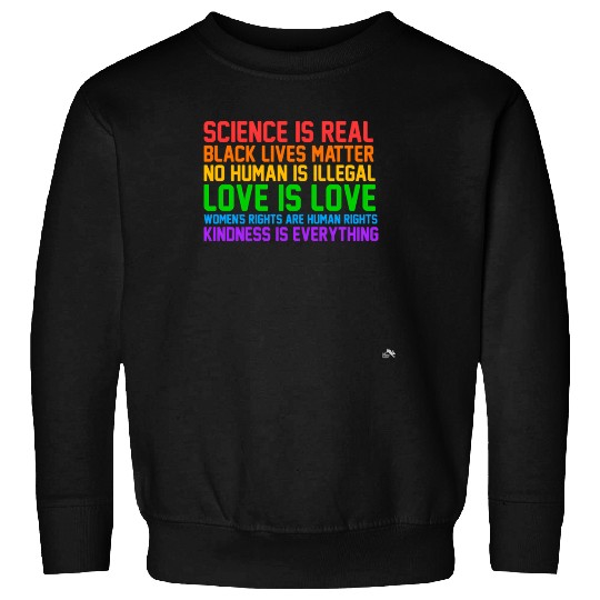 Science Is Real Kindness Is Everything Sweatshirts