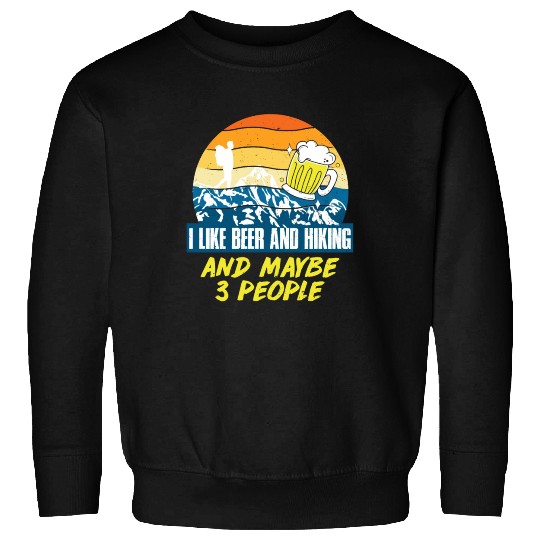 I like Beer and Hiking Mountain lover Wanderlust Sweatshirts