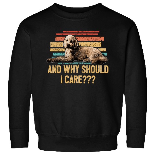 And Why Should I Care Goldendoodle Dad Doodle Sweatshirts