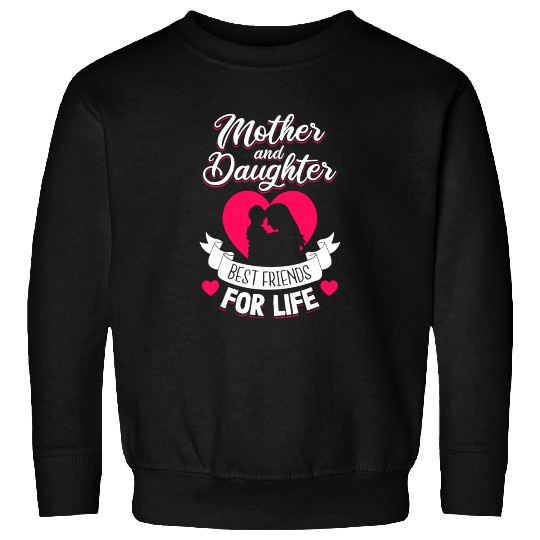 Mother and Daughter Best Friends for Life Mothers Sweatshirts