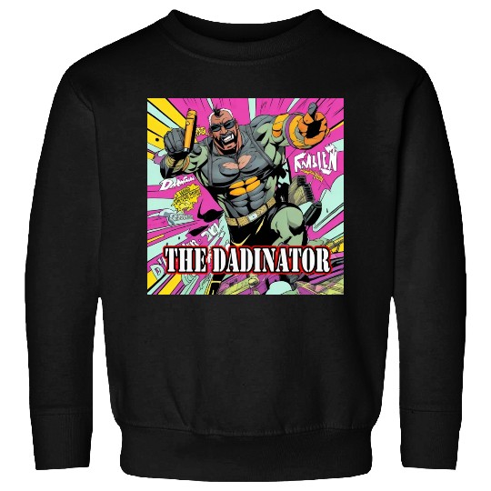 The Dadinator Sweatshirts