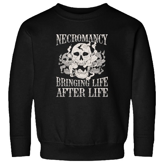Necromancy Bringing Life After Life Necromancer Sweatshirts