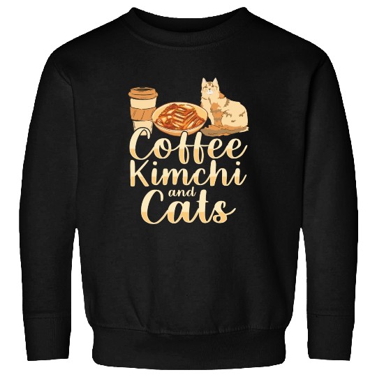 Coffee Kimchi And Cats Kimchi Lover Korean Food Sweatshirts