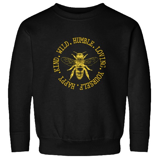 Happy Kind Wild Humble Loving Yourself Bumblebee Sweatshirts