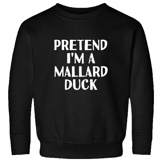 Pretend I'M A Mallard Duck Halloween Diy Sweatshirts