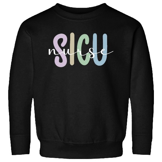 Sicu Nurse Appreciation Surgical Intensive Care Sweatshirts