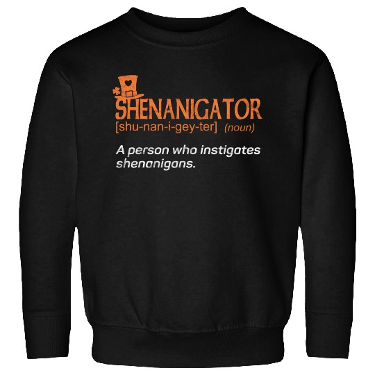 Shenanigans Instigator St Patric Day Sweatshirts