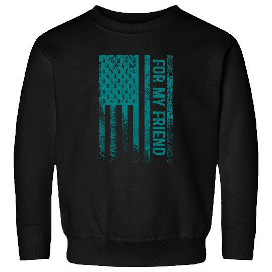 For My Friend Ovarian Cancer Awareness Sweatshirts
