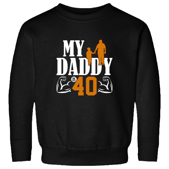 My Daddy Is 40 Years Dad 40th Birthday Fathers Day Sweatshirts