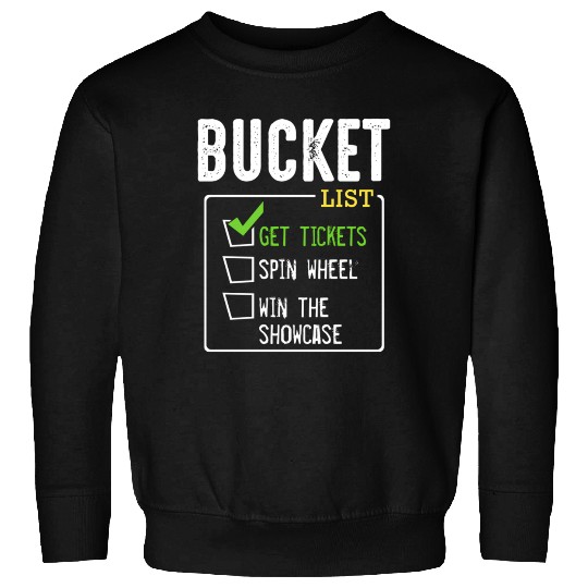 Bucket List Get Tickets Win Game Show Lucky Sweatshirts
