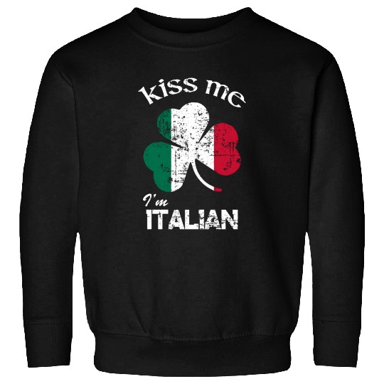 Distress Kiss Me I'M Italian St Patrick'S Day Sweatshirts