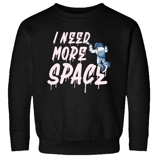 I need more Space - Astronaut Graffiti Sweatshirts