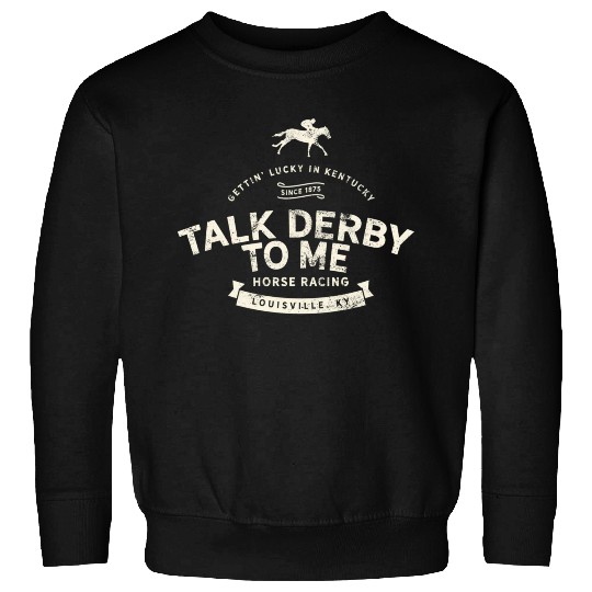 Derby Day And Talk Derby To Me Kentucky Horse Sweatshirts
