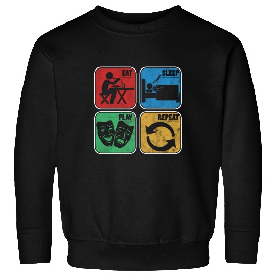 Eat Sleep Play Acting Actor Actress Movie Theatre Sweatshirts