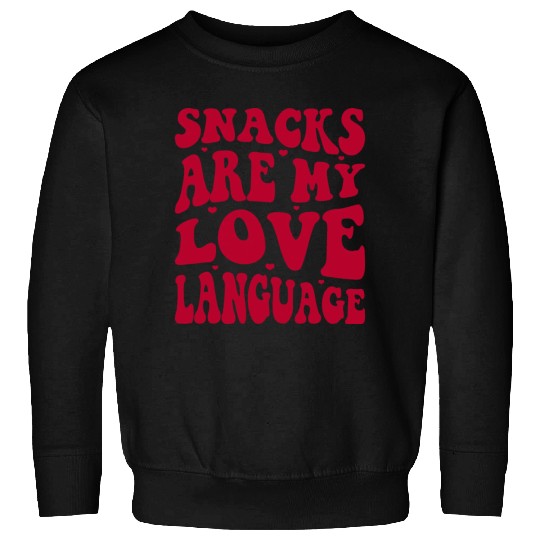 Snacks are my Love Language Funny Snack Lovers Sweatshirts