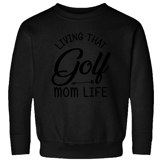 living that golf mom life Sweatshirts