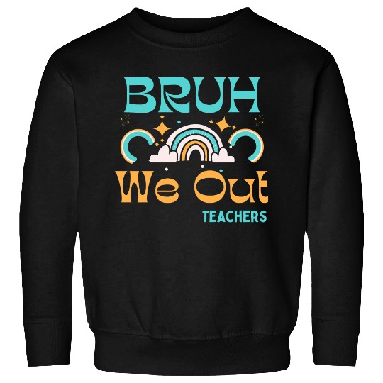 End Of School Teacher Summer Bruh We Out Teachers Sweatshirts