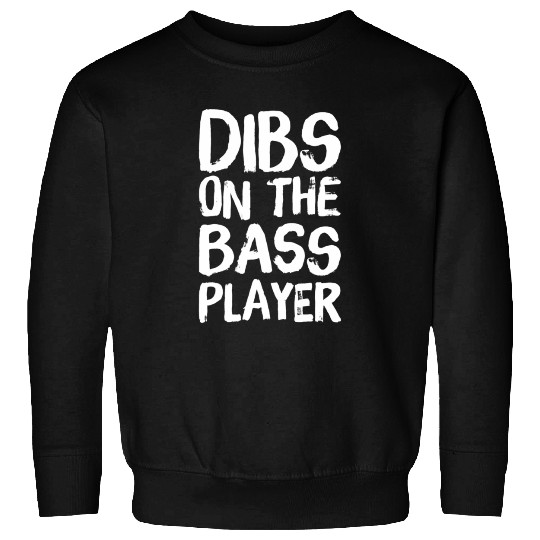 Dibs On The Bass Player Funny Guitar Band Player Sweatshirts