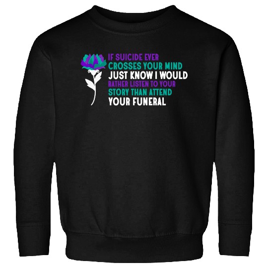 Suicide Ever Crosses Your Mind Sweatshirts