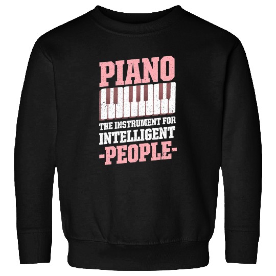 Funny Piano Piano The Instrument For Intelligent Sweatshirts