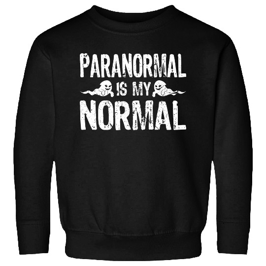 Paranormal Is My Normal Funny Ghost Hunting Sweatshirts
