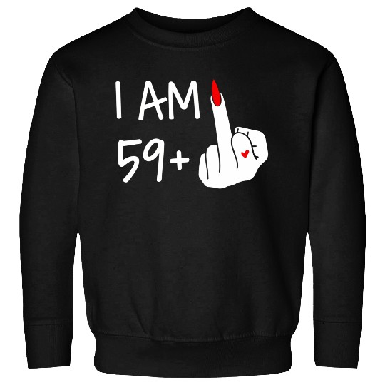 I Am 59 Plus 1 Middle Finger 60Th Wo Mothers Sweatshirts