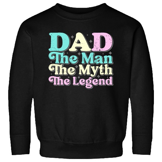 Dad the man the myth the Legend Sweatshirts