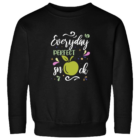 Everyday Perfect Snack Apple Fruit Quote Sweatshirts